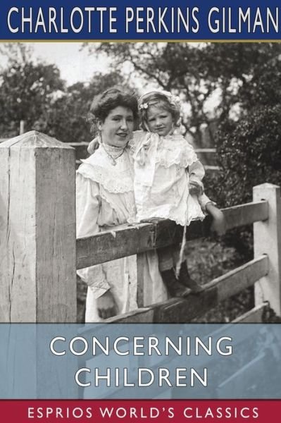 Cover for Charlotte Perkins Gilman · Concerning Children (Esprios Classics) (Paperback Book) (2024)
