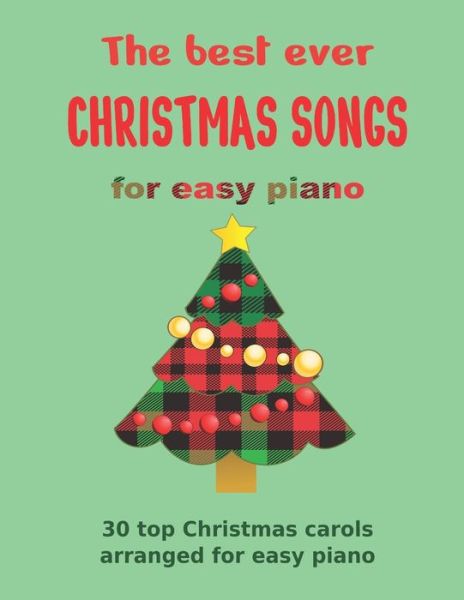 Cover for Heather Milnes · The Best Ever CHRISTMAS SONGS for easy piano: 30 top Christmas carols arranged for easy piano (Paperback Book) (2021)