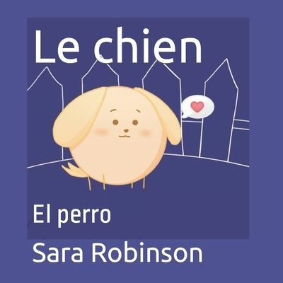 Cover for Sara Robinson · Le chien: El perro (Paperback Book) (2021)