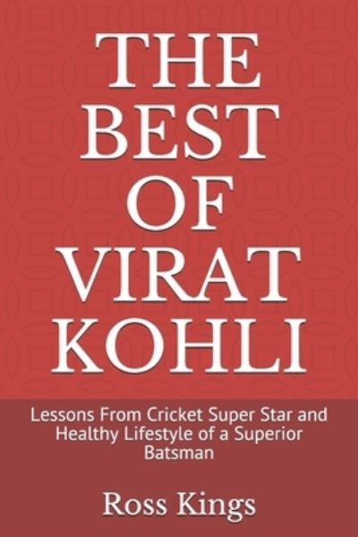 Cover for David Ryan · The Best of Virat Kohli: Lessons From Cricket Super Star and Healthy Lifestyle of a Superior Batsman (Paperback Book) (2021)