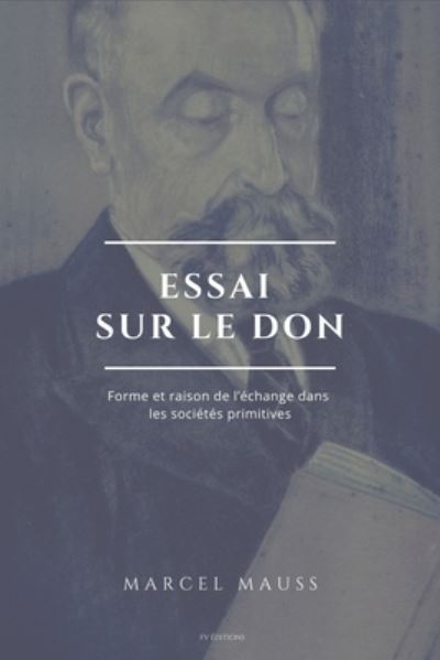 Essai sur le don - Marcel Mauss - Books - Independently Published - 9798576942091 - 2021