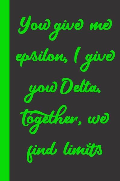 Cover for Gag Present · You give me epsilon, I give you Delta. Together, we find limits (Paperback Book) (2020)