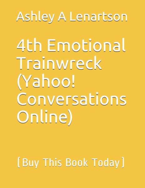 Cover for Ashley a a Lenartson · 4th Emotional Trainwreck (Yahoo! Conversations Online) (Paperback Book) (2020)