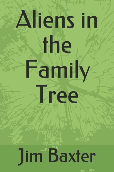 Cover for Jim Baxter · Aliens in the Family Tree (Paperback Book) (2020)