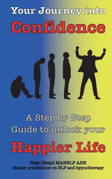 Cover for Nigel D Heald Mabnlp · Your journey into Confidence (Paperback Book) (2020)