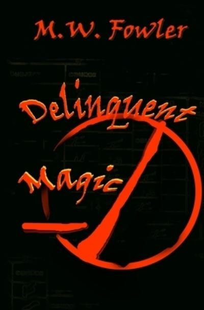 Cover for M W Fowler · Delinquent Magic (Paperback Book) (2020)