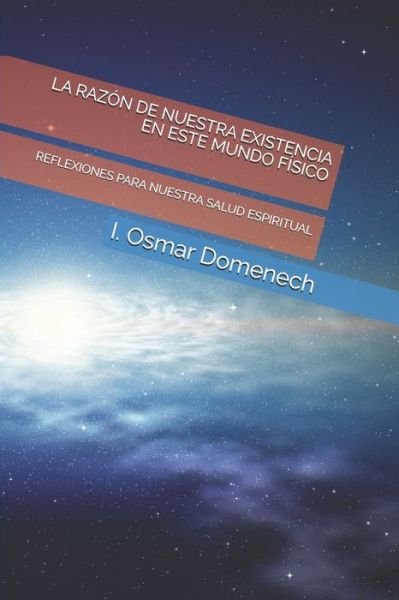 Cover for I Osmar Domenech · La Razon de Nuestra Existencia En Este Mundo Fisico (Paperback Bog) (2020)
