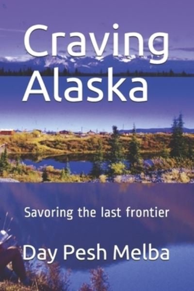 Cover for Day Pesh Melba · Craving Alaska (Paperback Book) (2020)