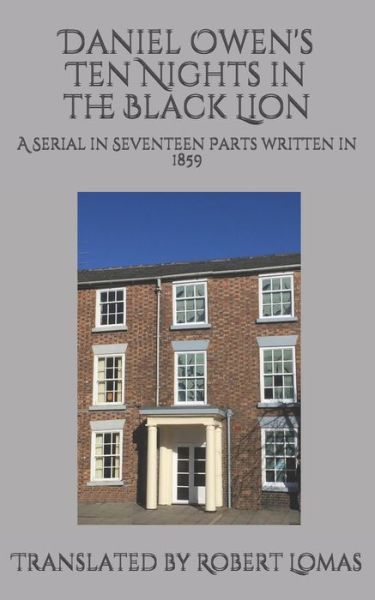 Cover for Robert Lomas · Daniel Owen's Ten Nights in the Black Lion: A Serial in Seventeen Parts written in 1859 - The Works of Daniel Owen (Paperback Book) (2020)