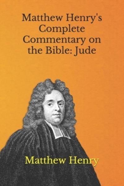 Matthew Henry's Complete Commentary on the Bible - Matthew Henry - Books - Independently Published - 9798708590091 - February 12, 2021