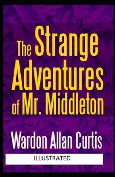 Cover for Wardon Allan Curtis · The Strange Adventures of Mr. Middleton Illustrated (Paperback Book) (2021)