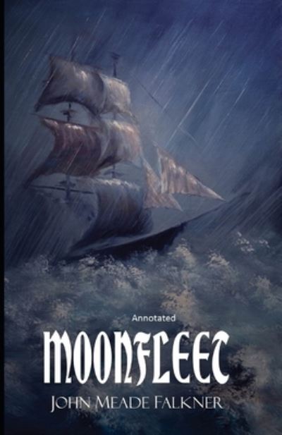 Moonfleet Annotated - John Meade Falkner - Książki - Independently Published - 9798745092091 - 27 kwietnia 2021