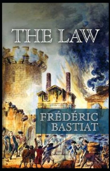 The Law Annotated - Frederic Bastiat - Livros - Independently Published - 9798746800091 - 30 de abril de 2021