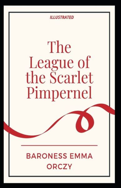 Cover for Baroness Emma Orczy · The League of the Scarlet Pimpernel Illustrated (Paperback Book) (2021)