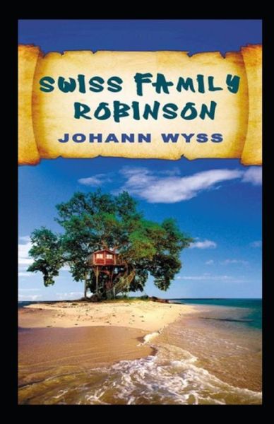 The swiss family robinson illustrated - Johann David Wyss - Książki - Independently Published - 9798748442091 - 4 maja 2021