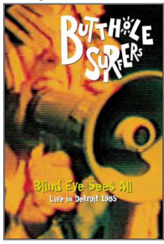 Butthole Surfers · Blind Eye Sees All (DVD) (2009)
