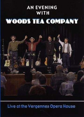 Cover for Woods Tea Company · Live at the Vergennes Opera House (DVD) (2005)