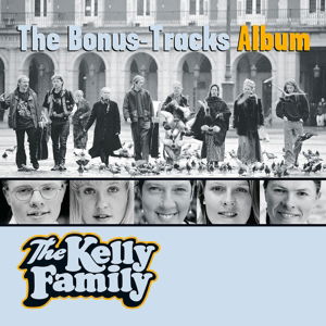 Bonus-Tracks Album - Kelly Family - Musiikki - KEL-LIFE - 0602557691092 - torstai 15. kesäkuuta 2017