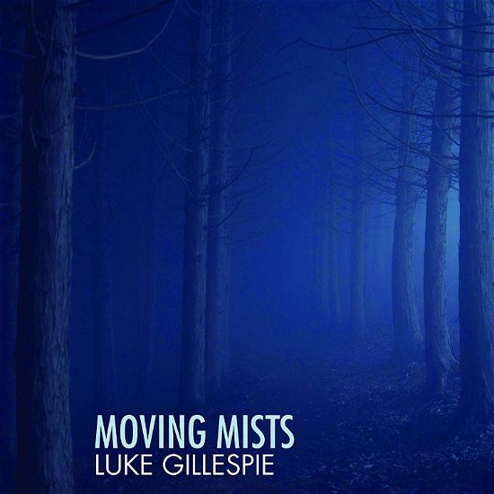 Luke Gillespie · Moving Mists (CD) (2019)