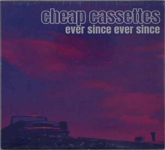 Cover for Cheap Cassettes · Ever Since Ever Since (CD) (2022)