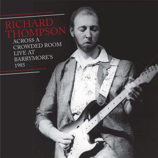 Cover for Richard Thompson · Across a Crowded Room--live at Barrymore's 1985 (CD) (2019)