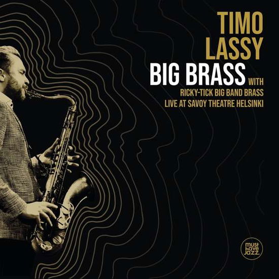 Big Brass Live At Savoy Theatre Helsinki - Timo Lassy & Ricky-tick Big Band Brass - Musik - MUST HAVE JAZZ - 0885150345092 - 6. marts 2020