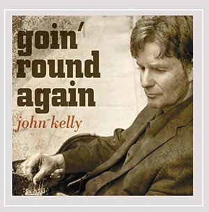 Cover for John Kelly · Goin' Round Again (CD) (2015)