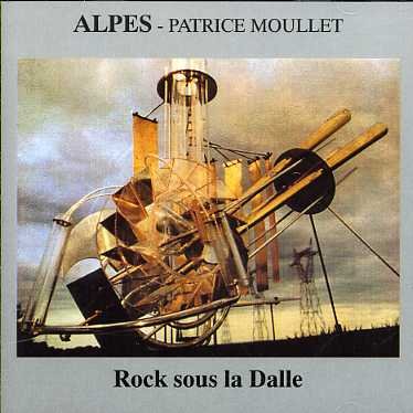 Cover for Alpes-Patrice Moullet · Rock Sous La Dalle (CD) (2014)
