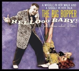Cover for Big Bopper · Hello Baby - You Know What I Like! (CD) [Digipak] (2010)