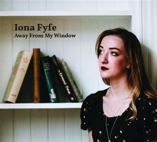 Cover for Iona Fyfe · Away From My Window (CD) [Digipak] (2018)