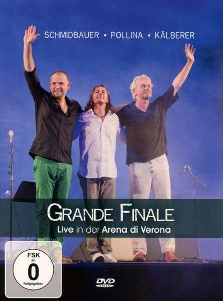 Cover for Schmidbauer,werner / Pollina,pippo / Kälberer,martin · Grande Finale,live in Der Arena Di Verona (DVD) (2014)