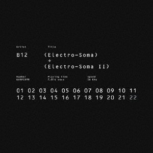 Electro-soma 1 + 2 Anthology - B12 - Musiikki - BEATINK - 4523132326092 - perjantai 8. syyskuuta 2017