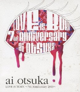 Cover for Ai Otsuka · Love is Born -7th Anniversary 2010- (MBD) [Japan Import edition] (2011)