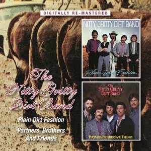 Cover for Nitty Gritty Dirt Band · Plain Dirt Fashion / Partners, Brothers and Friends (CD) (2015)
