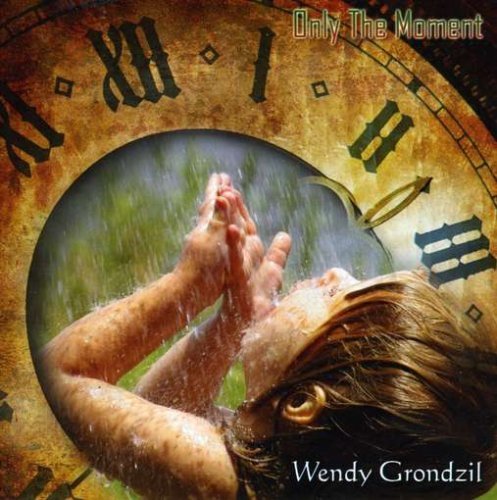 Cover for Wendy Grondzil · Only The Moment (CD) (2008)