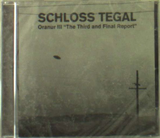 Cover for Schloss Tegal · Oranur III the Third and Final Report (CD) (2013)