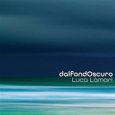 Cover for Luca Lamari · Dal Fondo Oscuro (CD) [Digipak] (2021)