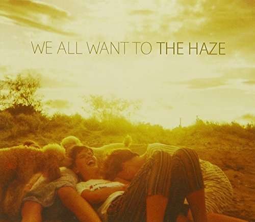 Cover for We All Want to · Haze (CD) (2015)