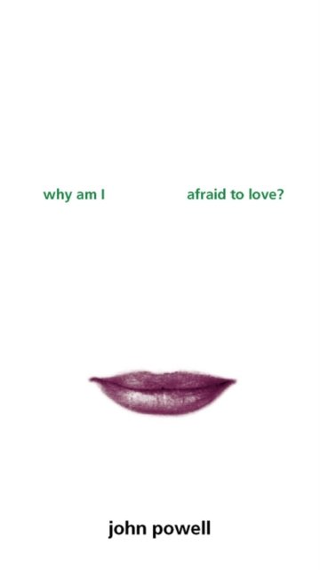 Why am I Afraid to Love? - John Powell - Böcker - Zondervan - 9780006281092 - 22 januari 1999