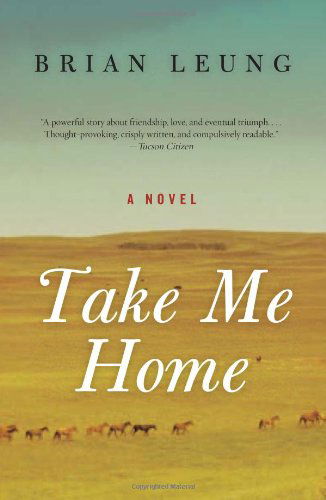 Take Me Home: a Novel - Brian Leung - Books - Harper Perennial - 9780061769092 - November 12, 2014