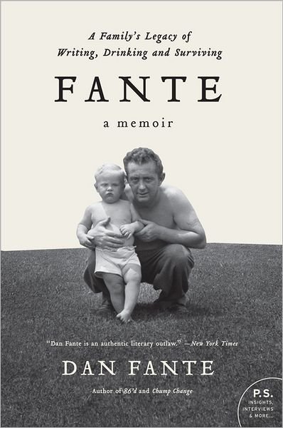 Fante: A Family's Legacy of Writing, Drinking and Surviving - Dan Fante - Books - HarperCollins Publishers Inc - 9780062027092 - September 20, 2011