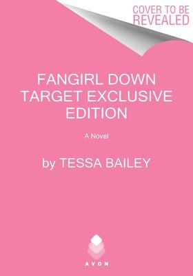 Cover for Tessa Bailey · Fangirl down Target Exclusive Edition (Book) (2024)