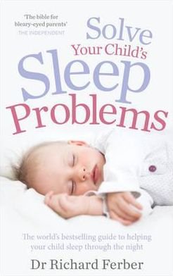 Solve Your Child's Sleep Problems - Richard Ferber - Livros - Ebury Publishing - 9780091948092 - 3 de janeiro de 2013