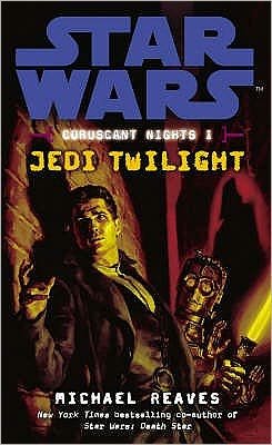Star Wars: Coruscant Nights I - Jedi Twilight - Star Wars - Michael Reaves - Książki - Cornerstone - 9780099492092 - 26 czerwca 2008