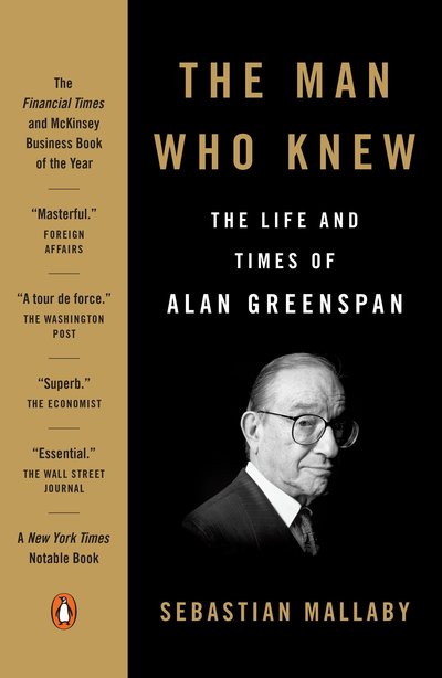 Cover for Mallaby · The Man Who Knew: The Life and Times of Alan Greenspan (Book) (2017)