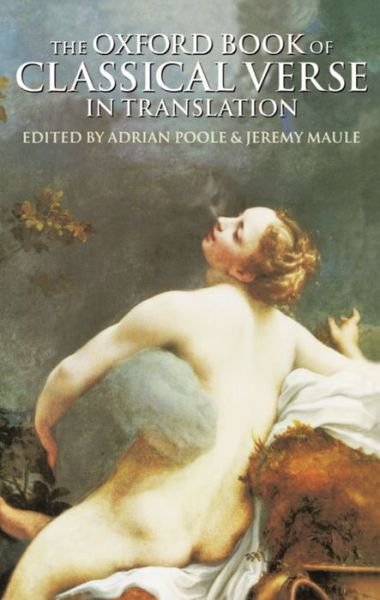 Cover for Adrian Poole · The Oxford Book of Classical Verse in Translation - Oxford Books of Verse (Hardcover Book) (1995)
