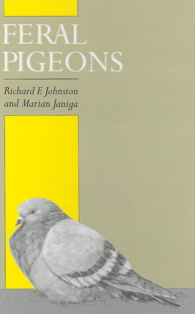 Cover for Johnston, Richard F. (Professor Emeritus, Museum of Natural History and Department of Systematics and Ecology, Professor Emeritus, Museum of Natural History and Department of Systematics and Ecology, University of Kansas) · Feral Pigeons (Hardcover Book) (1995)