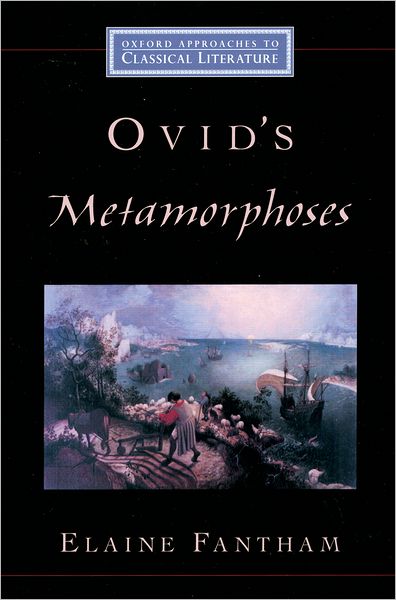 Cover for Fantham, Elaine (, Giger Professor of Latin Emerita, Princeton University) · Ovid's  Metamorphoses - Oxford Approaches to Classical Literature (Hardcover Book) (2004)