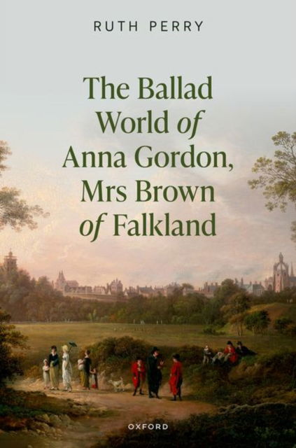 Ruth Perry · The Ballad World of Anna Gordon, Mrs. Brown of Falkland (Gebundenes Buch) (2025)