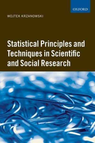 Cover for Krzanowski, Wojtek J. (, Exeter University) · Statistical Principles and Techniques in Scientific and Social Research (Paperback Book) (2007)